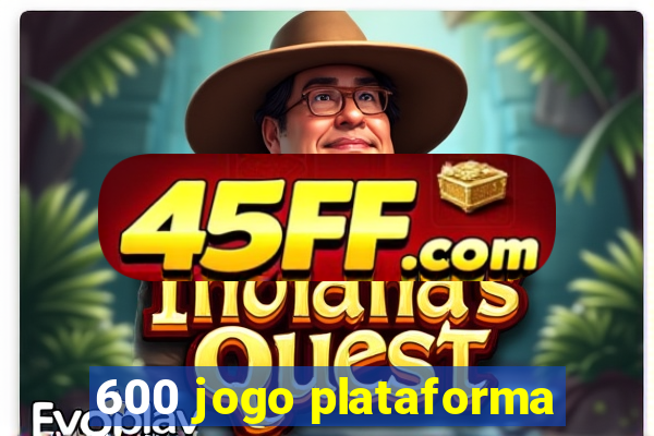 600 jogo plataforma